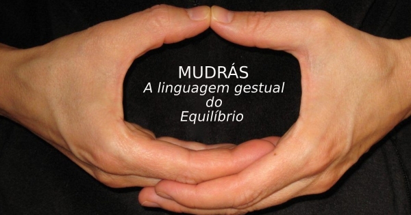 MUDRAS - Curando o Corpo
